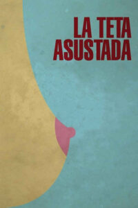 La teta asustada (2008) de Claudia Llosa