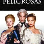 Las amistades peligrosas : Intrigas, seducción y venganza