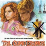 Tal como éramos: Amor, política e historia